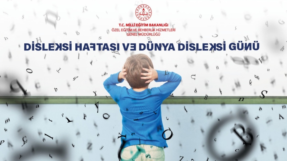 DİSLEKSİ HAFTASI VE DÜNYA DİSLEKSİ GÜNÜ 
